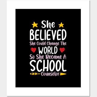 She Believed She Could Change The World So She Became A School Counselor Posters and Art